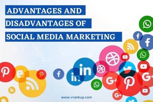 Advantage & Disadvantage of Social media marketing