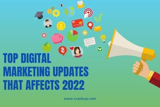 Top Digital Marketing updates that affects 2022